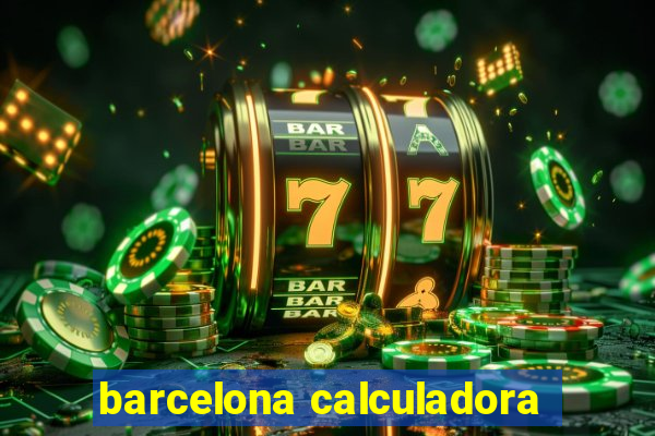barcelona calculadora